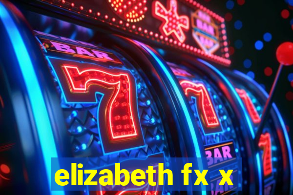 elizabeth fx x